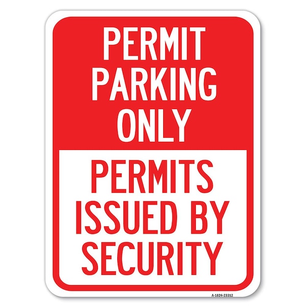 Permit Parking Permits Issued by Security Alum Rust Proof Parking Sign, 18" x 24", A-1824-23312